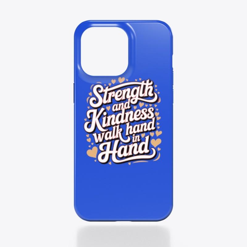 Strength And Kindness Walk Hand In Hand